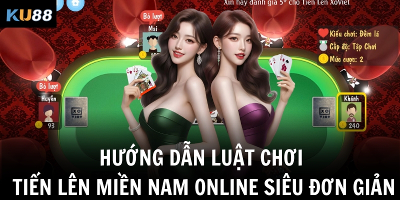 Hướng dẫn luật chơi tiến lên miền Nam online siêu đơn giản