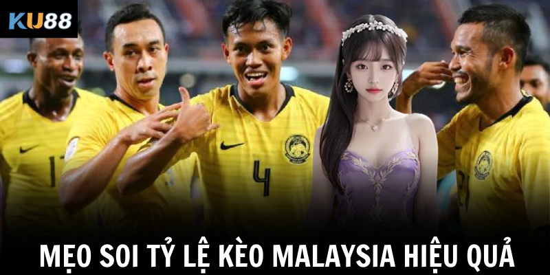 Mẹo soi tỷ lệ kèo Malaysia hiệu quả