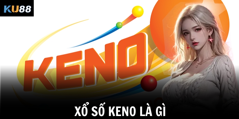 Xổ số Keno là gì